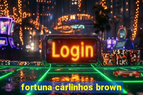 fortuna carlinhos brown